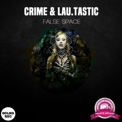 Crime & LAU.TASTIC - False Space (2022)