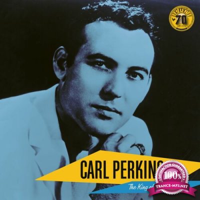 Carl Perkins - The King Of Rockabilly (Sun Records 70th / Remastered 2022) Sun Records (2022)