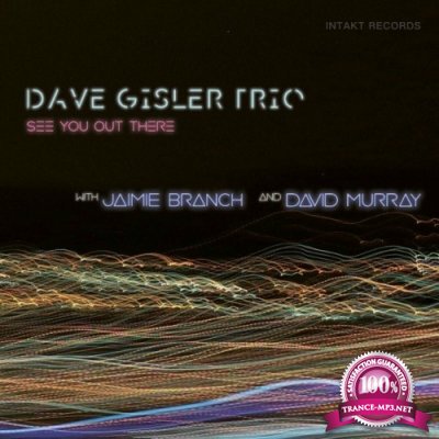Dave Gisler Trio with Jaimie Branch & David Murray - See You Out There (2022)