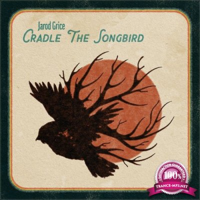Jarod Grice - Cradle The Songbird (2022)