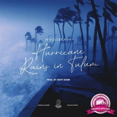 WhoIsBravy - Hurricane Rains In Tulum (2022)