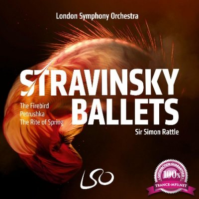 Sir Simon Rattle and London Symphony Orchestra - Stravinsky Ballets (2022)