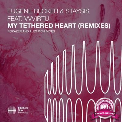 Eugene Becker & Staysis ft VVVIRTU - My Tethered Heart (Rokazer and Alex Pich Remixes) (2022)