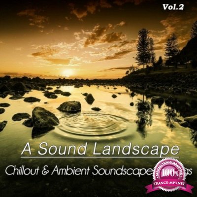 A Sound Landscape, Vol. 2 (Chillout & Ambient Soundscape Feelings) (2022)