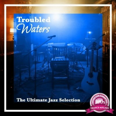 Troubled Waters (The Ultimate Jazz Selection) (2022)