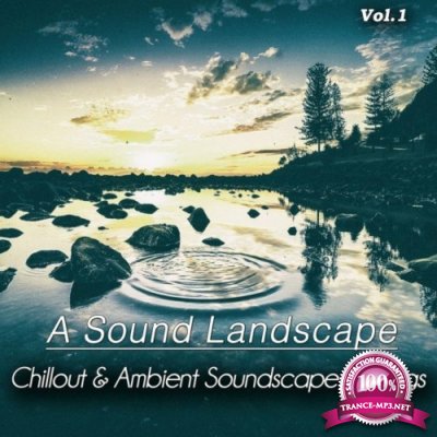 A Sound Landscape, Vol. 1 (Chillout & Ambient Soundscape Feelings) (2022)
