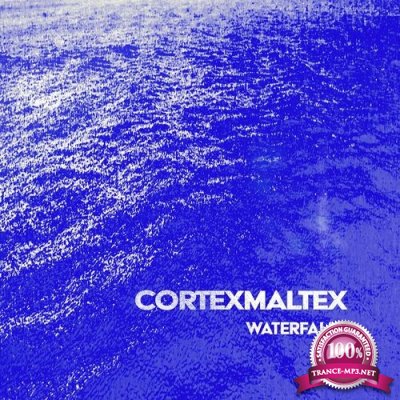 Cortexmaltex - Waterfall (2022)