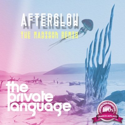 The Private Language - Afterglow (The Madison Remix) (2022)