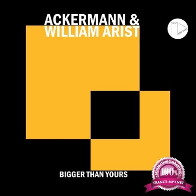 Ackermann & William Arist - Bigger Than Yours (2022)