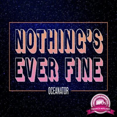 Oceanator - Nothing's Ever Fine (2022)