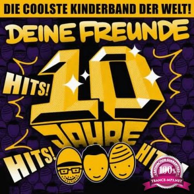 Deine Freunde - Die Coolste Kinderband Der Welt! 10 Jahre Hits! Hits! Hits! (2022)