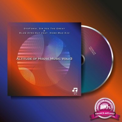 DysFonik & Sir Vee The Great & BlaQ feat. Home-Mad Djz - Altitude Of House Music, Vol. 3 (2022)