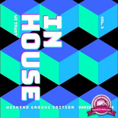 In House We Trust (The Weekend Groove Edition), Vol. 3 (2022)