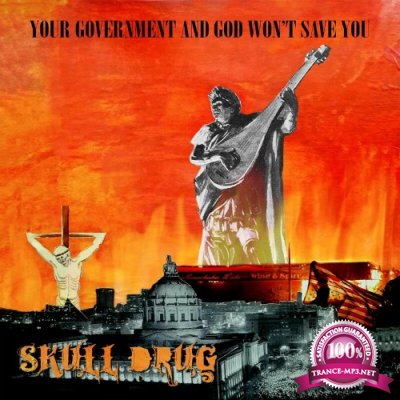 Skull Drug - Your Government And God Won''t Save You (2022)