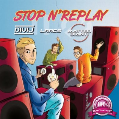 DIVIJ & Laags & Matteo Dianti - Stop N'Replay (2022)