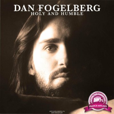 Dan Fogelberg - Holy And Humble (Live 1976) (2022)