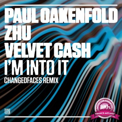 Paul Oakenfold with ZHU and Velvet Cash - I'm Into It (ChangedFaces Remixes) (2022)