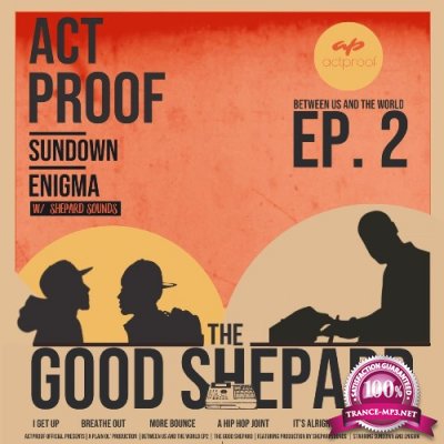 Act Proof - Between Us And The World EP 2: The Good Shepard (2022)