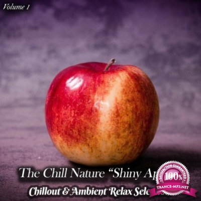 The Chill Nature "Shiny Apple", Vol. 1 (Chillout & Ambient Relax Selection) (2022)