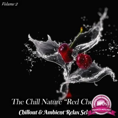 The Chill Nature "Red Cherries", Vol. 2 (Chillout & Ambient Relax Selection) (2022)