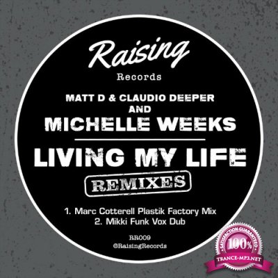 Matt D / Claudio Deeper / Michelle Weeks - Living My Life (Remixes) (2022)