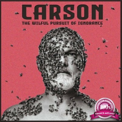 Carson - The Wilful Pursuit of Ignorance (2022)