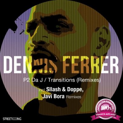 Dennis Ferrer - P2 Da J  Transitions (Remixes) (2022)