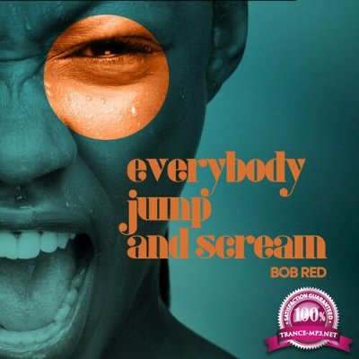 BOB RED - Everybody Jump And Scream (2022)