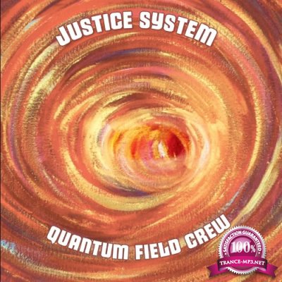 Justice System - Quantum Field Crew (2022)