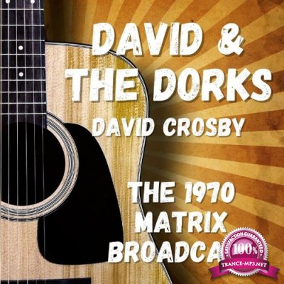 David Crosby - David & The Dorks: The 1970 Matrix Broadcast (2022)