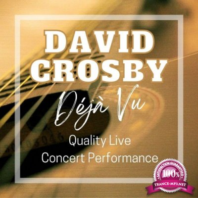 David Crosby - David Crosby: Deja Vu Quality Live Concert Performance (2022)