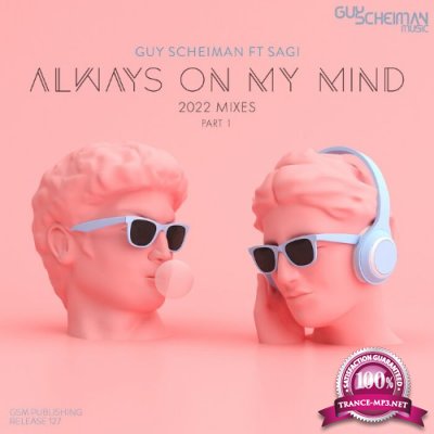 Guy Scheiman feat Sag - Always On MY Mind (2022 Mixes - Part 1) (2022)