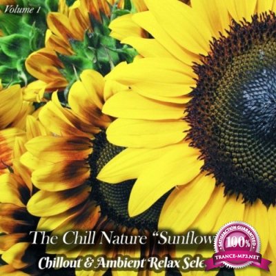 The Chill Nature "Sunflowers", Vol. 1 (Chillout & Ambient Relax Selection) (2022)