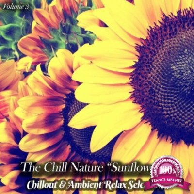The Chill Nature "Sunflower", Vol. 3 (Chillout & Ambient Relax Selection) (2022)