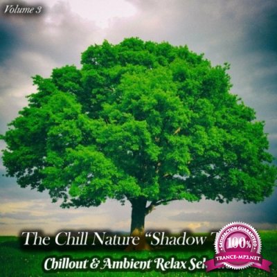 The Chill Nature "Shadow Tree", Vol. 3 (Chillout & Ambient Relax Selection) (2022)