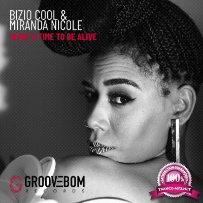 Bizio Cool & Miranda Nicole - What A Time To Be Alive (2022)