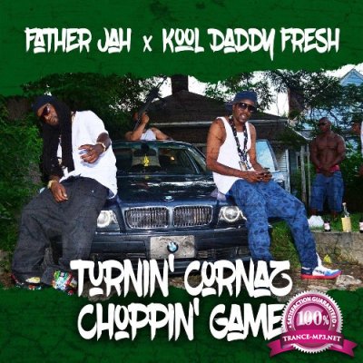 Father Jah, Kool Daddy Fresh - Turnin'' Cornaz Choppin'' Game (2022)