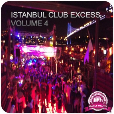Istanbul Club Excess, Vol.4 (BEST SELECTION OF CLUBBING HOUSE & TECH HOUSE TRACKS) (2022)