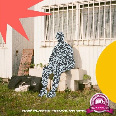 Raw Plastic - Stuck on Spring (2022)