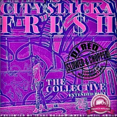 Cityslicka Fresh - The Collective EP (Slowed And Chopped By DJ Red) (2022)