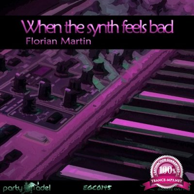 Florian Martin - When the synth feels bad (2022)