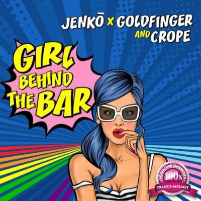 Jenko x Goldfinger & Crope - Girl Behind the Bar (2022)