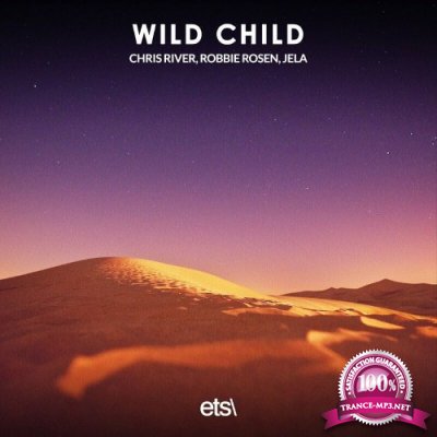 Chris River & Robbie Rosen & Jela - Wild Child (2022)