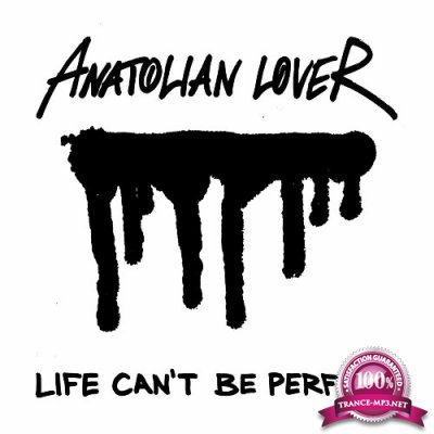 Anatolian Lover - Life Can''t Be Perfect (2022)