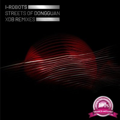 I-Robots - Streets of Dongguan (XDB Remixes) (2022)
