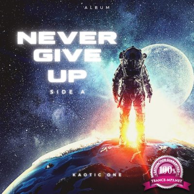 Kaotic One - Never Give Up (Side A) (2022)