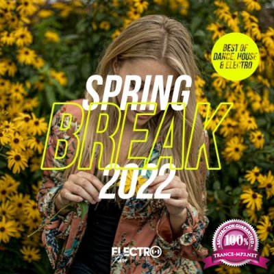 Spring Break 2022 (Best of Dance, House & Electro) (2022)