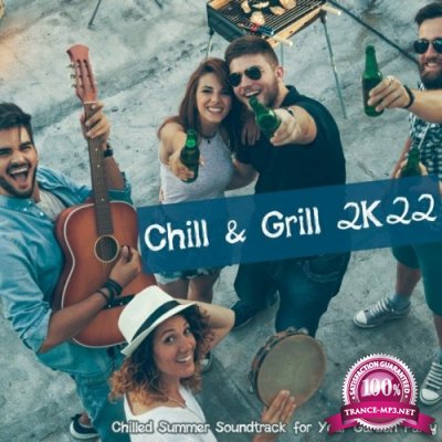 Chill & Grill 2K22: Chilled Summer Soundtrack for Your Garden Party (2022)