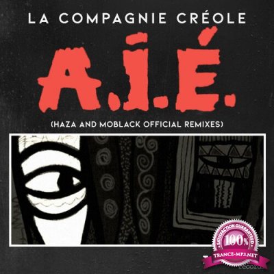 La Compagnie Creole - A.I.E. (HaZa and MoBlack Official Remixes) (2022)