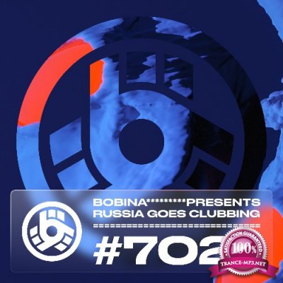 Bobina - Russia Goes Clubbing 702 (2022-05-06)